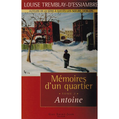Mémoires d'un quartier tome 2 Antoine Louise Tremblay D'Essiambre